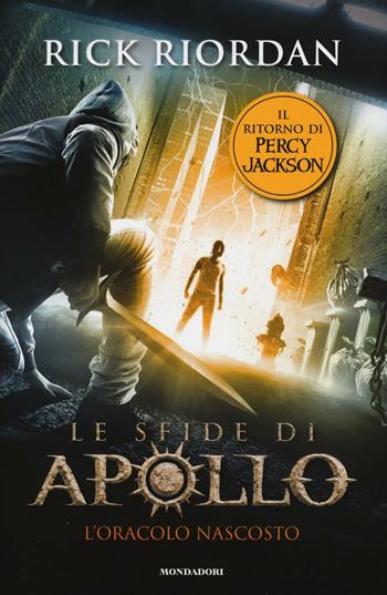L' oracolo nascosto. Le sfide di Apollo. Vol. 1 - Rick Riordan - Libro Mondadori 2016, I Grandi | Libraccio.it