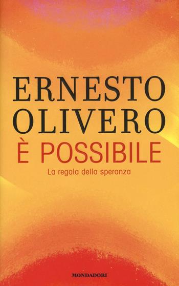 È possibile. La certezza della speranza - Ernesto Olivero - Libro Mondadori 2016 | Libraccio.it