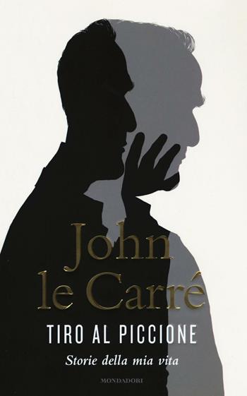 Tiro al piccione. Storie della mia vita - John Le Carré - Libro Mondadori 2016, Omnibus | Libraccio.it