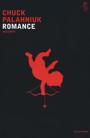 Romance - Chuck Palahniuk - Libro Mondadori 2016, Scrittori italiani e stranieri | Libraccio.it