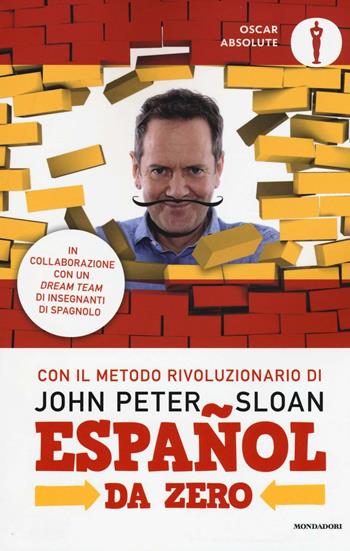Español da zero - John Peter Sloan - Libro Mondadori 2016, Oscar absolute | Libraccio.it