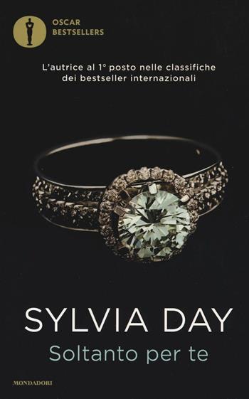 Soltanto per te - Sylvia Day - Libro Mondadori 2016, Oscar bestsellers | Libraccio.it