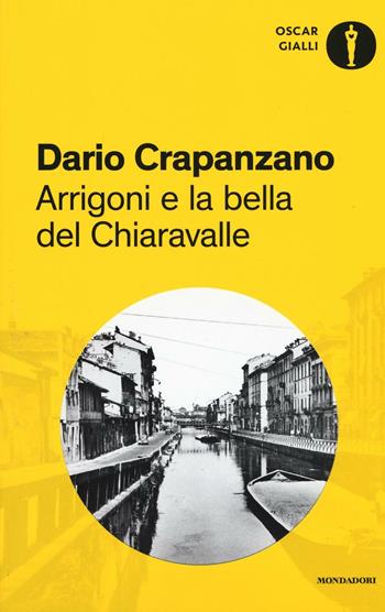 Arrigoni e la bella del Chiaravalle. Milano, 1952 - Dario Crapanzano - Libro Mondadori 2016, Oscar gialli | Libraccio.it