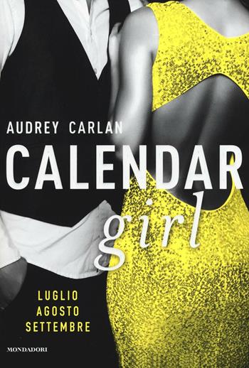 Calendar girl. Luglio, agosto, settembre - Audrey Carlan - Libro Mondadori 2016, Omnibus | Libraccio.it