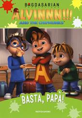 Basta, papà! Alvinnn!!! and the Chipmunks. Ediz. illustrata