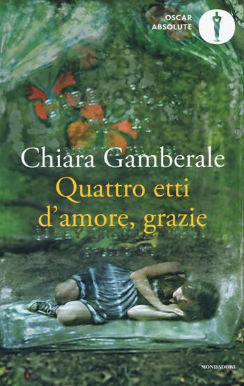 Quattro etti d'amore, grazie - Chiara Gamberale - Libro Mondadori 2016, Oscar absolute | Libraccio.it