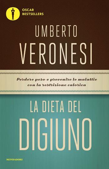 La dieta del digiuno - Umberto Veronesi - Libro Mondadori 2016, Oscar bestsellers | Libraccio.it