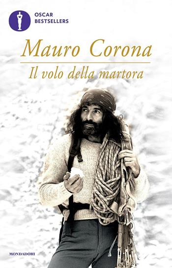 Il volo della martora - Mauro Corona - Libro Mondadori 2016, Oscar bestsellers | Libraccio.it