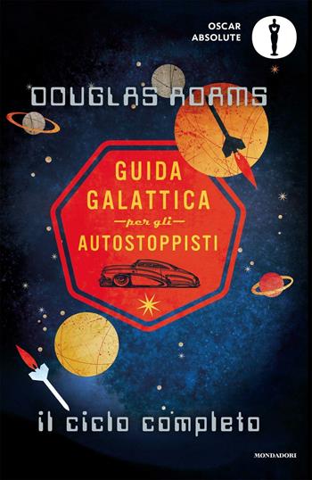 Guida galattica per gli autostoppisti. Il ciclo completo - Douglas Adams - Libro Mondadori 2016, Oscar absolute | Libraccio.it