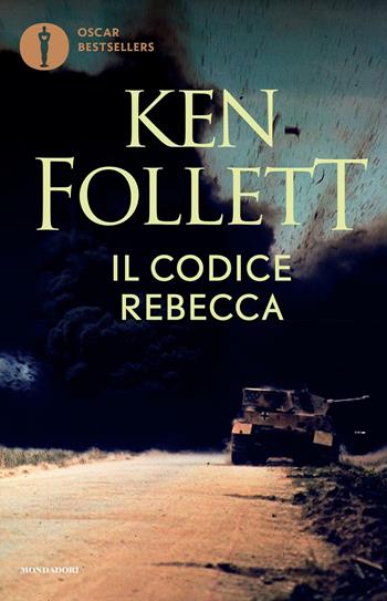 Il codice Rebecca - Ken Follett - Libro Mondadori 2016, Oscar bestsellers | Libraccio.it