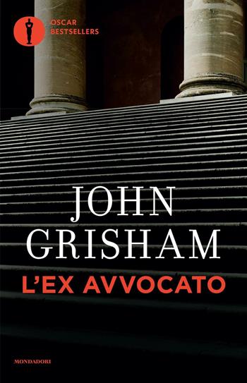 L'ex avvocato - John Grisham - Libro Mondadori 2016, Oscar bestsellers | Libraccio.it