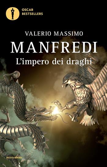 L'impero dei draghi - Valerio Massimo Manfredi - Libro Mondadori 2016, Oscar bestsellers | Libraccio.it
