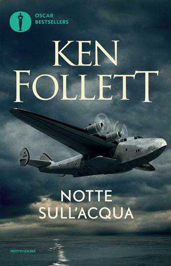 Notte sull'acqua - Ken Follett - Libro Mondadori 2016, Oscar bestsellers | Libraccio.it