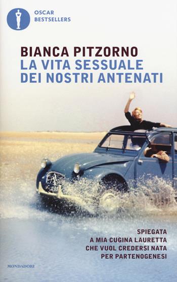 La vita sessuale dei nostri antenati - Bianca Pitzorno - Libro Mondadori 2016, Oscar bestsellers | Libraccio.it