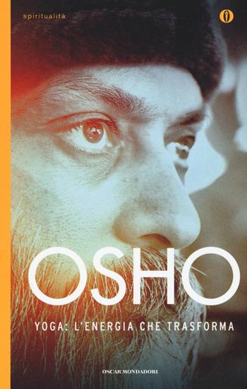 Yoga: l'energia che trasforma - Osho - Libro Mondadori 2016, Oscar spiritualità | Libraccio.it
