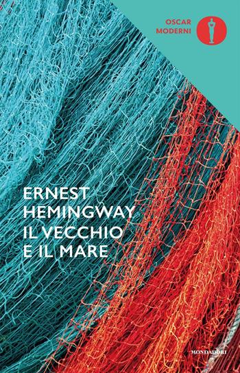Il vecchio e il mare - Ernest Hemingway - Libro Mondadori 2016, Oscar moderni | Libraccio.it