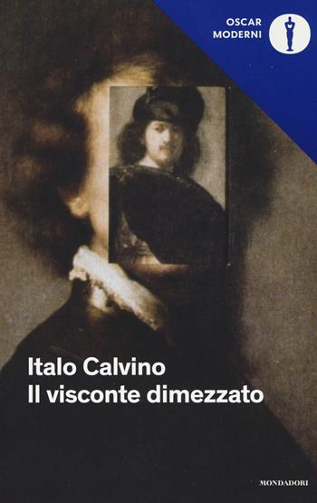 Il visconte dimezzato - Italo Calvino - Libro Mondadori 2016, Oscar moderni | Libraccio.it
