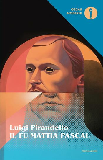 Il fu Mattia Pascal - Luigi Pirandello - Libro Mondadori 2016, Oscar moderni | Libraccio.it