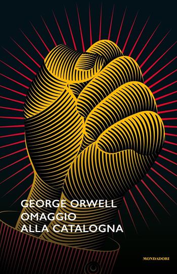 Omaggio alla Catalogna - George Orwell - Libro Mondadori 2016, Oscar moderni | Libraccio.it