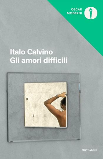 Gli amori difficili - Italo Calvino - Libro Mondadori 2016, Oscar moderni | Libraccio.it
