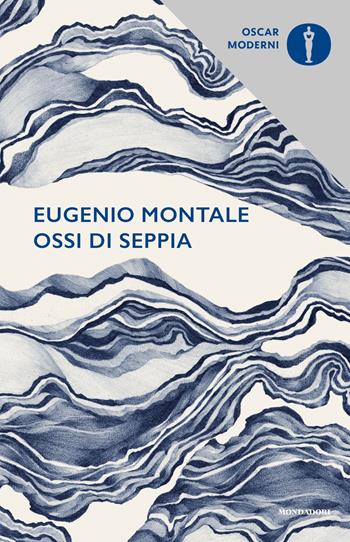 Ossi di seppia - Eugenio Montale - Libro Mondadori 2016, Oscar moderni | Libraccio.it