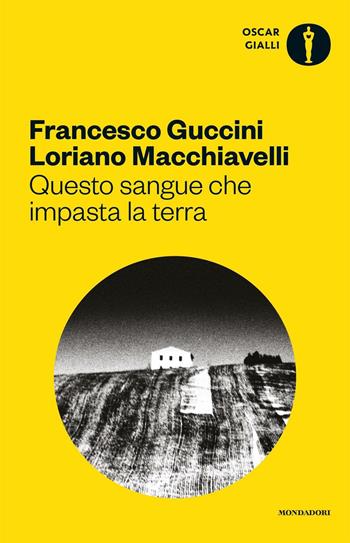 Questo sangue che impasta la terra - Francesco Guccini, Loriano Macchiavelli - Libro Mondadori 2016, Oscar gialli | Libraccio.it