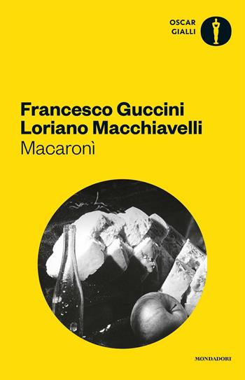 Macaronì - Francesco Guccini, Loriano Macchiavelli - Libro Mondadori 2016, Oscar gialli | Libraccio.it