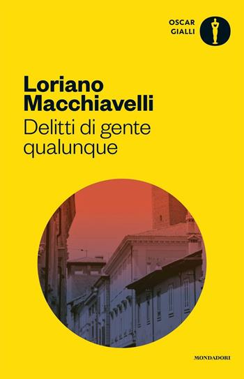 Delitti di gente qualunque - Loriano Macchiavelli - Libro Mondadori 2016, Oscar gialli | Libraccio.it