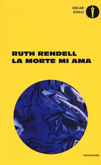 La morte mi ama - Ruth Rendell - Libro Mondadori 2016, Oscar gialli | Libraccio.it