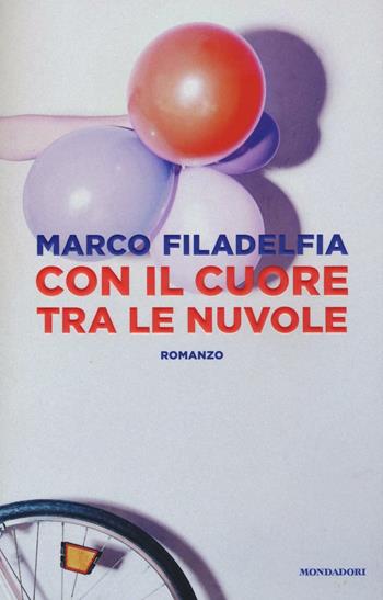 Con il cuore tra le nuvole - Marco Filadelfia - Libro Mondadori 2016, Arcobaleno | Libraccio.it