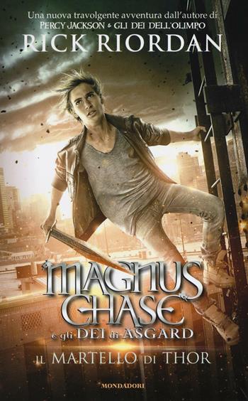 Il martello di Thor. Magnus Chase e gli dei di Asgard. Vol. 2 - Rick Riordan - Libro Mondadori 2016, I Grandi | Libraccio.it