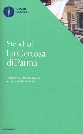 La Certosa di Parma - Stendhal - Libro Mondadori 2016, Oscar classici | Libraccio.it