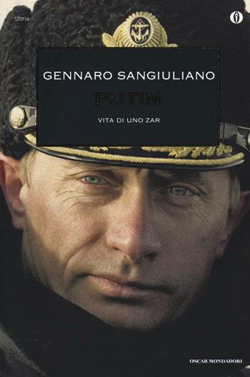 Putin. Vita di uno Zar - Gennaro Sangiuliano - Libro Mondadori 2016, Oscar storia | Libraccio.it