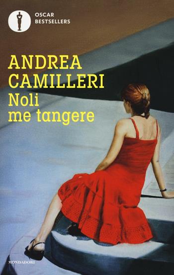 Noli me tangere - Andrea Camilleri - Libro Mondadori 2016, Oscar bestsellers | Libraccio.it