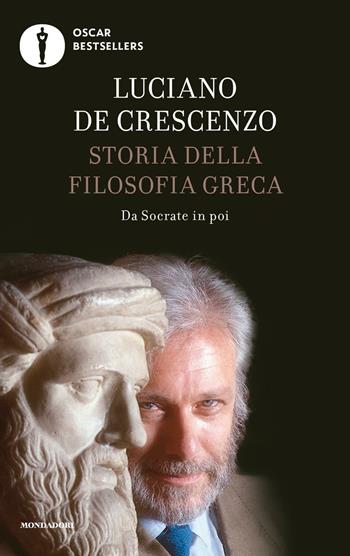Storia della filosofia greca. Vol. 2: Da Socrate in poi - Luciano De Crescenzo - Libro Mondadori 2016, Oscar bestsellers | Libraccio.it
