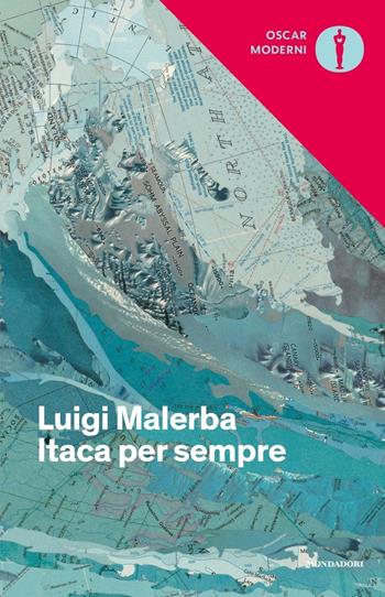Itaca per sempre - Luigi Malerba - Libro Mondadori 2016, Oscar moderni | Libraccio.it