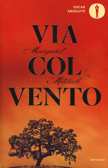 Via col vento - Margaret Mitchell - Libro Mondadori 2016, Oscar absolute | Libraccio.it