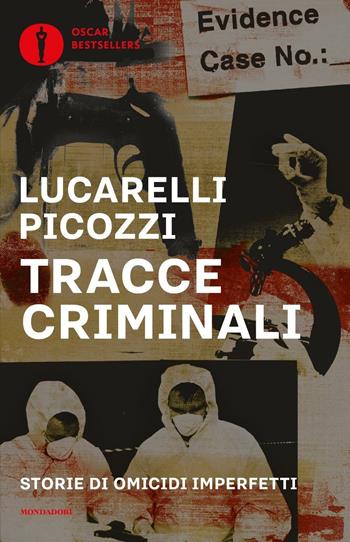 Tracce criminali. Storie di omicidi imperfetti - Carlo Lucarelli, Massimo Picozzi - Libro Mondadori 2016, Oscar bestsellers | Libraccio.it