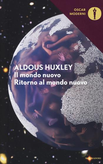 Il mondo nuovo-Ritorno al mondo nuovo - Aldous Huxley - Libro Mondadori 2016, Oscar moderni | Libraccio.it