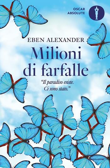 Milioni di farfalle - Eben Alexander - Libro Mondadori 2016, Oscar absolute | Libraccio.it