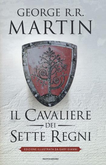 Il cavaliere dei Sette Regni. Ediz. illustrata - George R. R. Martin - Libro Mondadori 2016, Omnibus | Libraccio.it