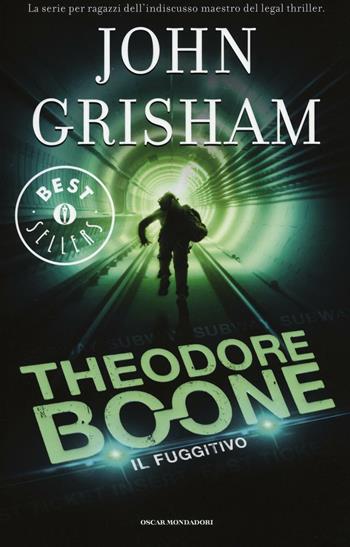 Il fuggitivo. Theodore Boone. Vol. 5 - John Grisham - Libro Mondadori 2016, Oscar grandi bestsellers | Libraccio.it