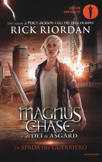 La spada del guerriero. Magnus Chase e gli dei di Asgard. Vol. 1 - Rick Riordan - Libro Mondadori 2016, Oscar absolute | Libraccio.it