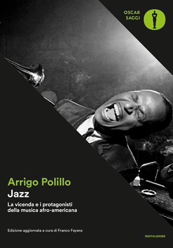Jazz. La vicenda e i protagonisti della musica afro-americana. Ediz. ampliata - Arrigo Polillo - Libro Mondadori 2017, Oscar saggi | Libraccio.it