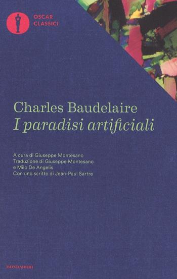 I paradisi artificiali - Charles Baudelaire - Libro Mondadori 2016, Oscar classici | Libraccio.it