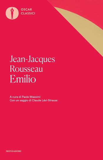 Emilio - Jean-Jacques Rousseau - Libro Mondadori 2017, Oscar classici | Libraccio.it