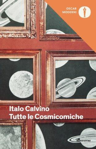 Tutte le cosmicomiche - Italo Calvino - Libro Mondadori 2017, Oscar moderni | Libraccio.it