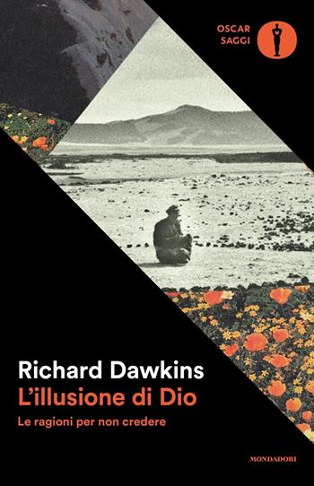 L'illusione di Dio. Le ragioni per non credere - Richard Dawkins - Libro Mondadori 2017, Oscar saggi | Libraccio.it