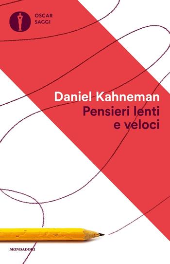 Pensieri lenti e veloci - Daniel Kahneman - Libro Mondadori 2017, Oscar saggi | Libraccio.it
