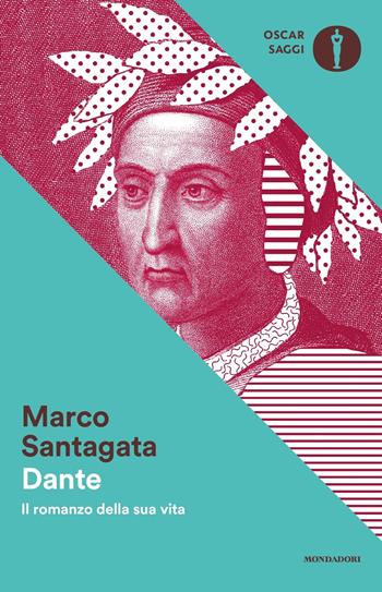 Dante. Il romanzo della sua vita - Marco Santagata - Libro Mondadori 2017, Oscar saggi | Libraccio.it